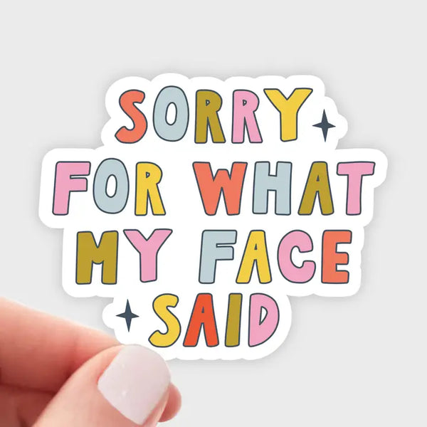 Sorry For What My Face Said Sticker