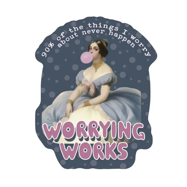 Worrying Works