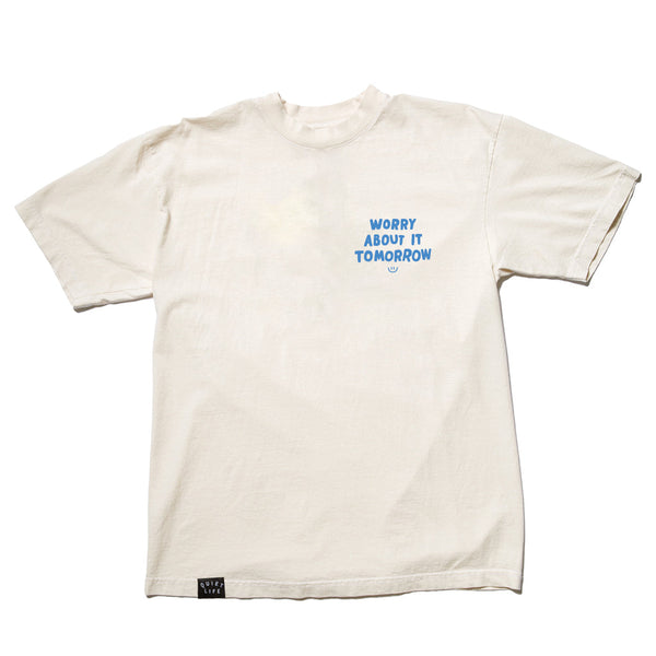 Worry About It Tomorrow T