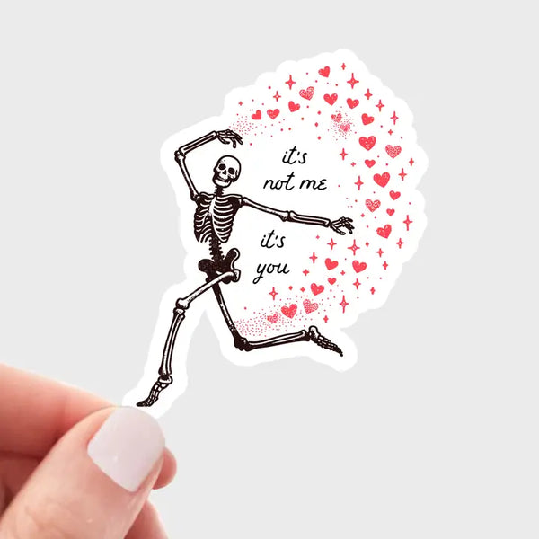 It's Not Me It's You Sticker