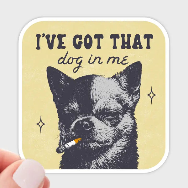 I've Got That Dog in Me Sticker