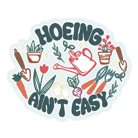 Hoeing Ain't Easy