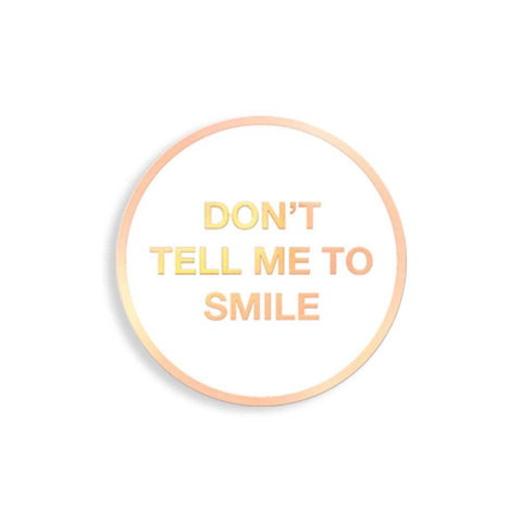 Don't Tell Me To Smile